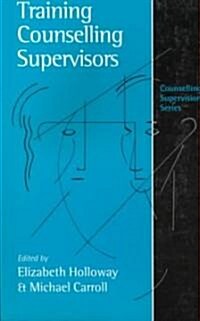 Training Counselling Supervisors: Strategies, Methods and Techniques (Paperback)
