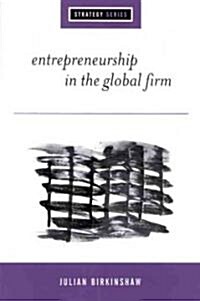 Entrepreneurship in the Global Firm: Enterprise and Renewal (Hardcover)