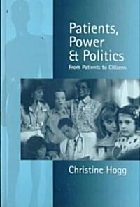 Patients, Power and Politics: From Patients to Citizens (Hardcover)
