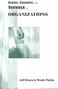 Gender, Sexuality and Violence in Organizations: The Unspoken Forces of Organization Violations (Paperback)