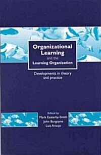 Organizational Learning and the Learning Organization: Developments in Theory and Practice (Hardcover)