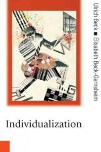 Individualization : institutionalized individualism and its social and political consequences