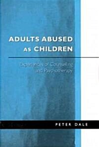 Adults Abused as Children: Experiences of Counselling and Psychotherapy (Paperback)