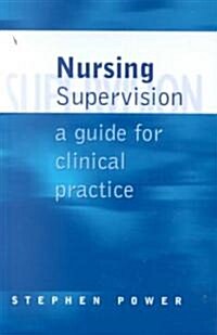 Nursing Supervision: A Guide for Clinical Practice (Hardcover)