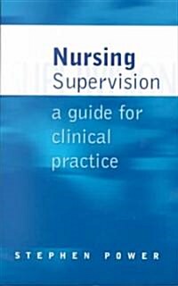 Nursing Supervision: A Guide for Clinical Practice (Paperback)