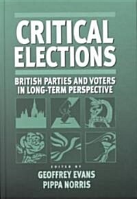 Critical Elections: British Parties and Voters in Long-Term Perspective (Hardcover)