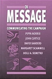 On Message: Communicating the Campaign (Hardcover)