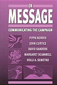 On Message: Communicating the Campaign (Paperback)