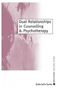 Dual Relationships in Counselling & Psychotherapy: Exploring the Limits (Hardcover)