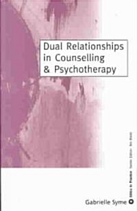 Dual Relationships in Counselling & Psychotherapy: Exploring the Limits (Paperback)