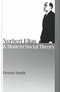 Norbert Elias and Modern Social Theory (Hardcover)