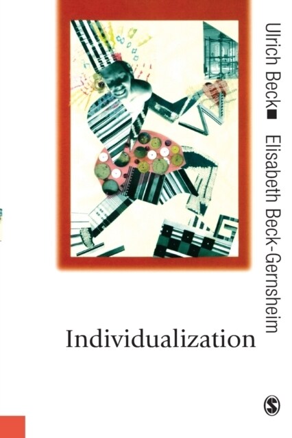 Individualization: Institutionalized Individualism and Its Social and Political Consequences (Paperback)