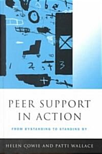 Peer Support in Action: From Bystanding to Standing by (Hardcover)