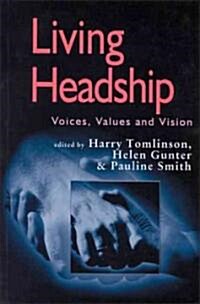 Living Headship: Voices, Values and Vision (Hardcover)
