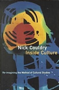 Inside Culture: Re-Imagining the Method of Cultural Studies (Paperback)
