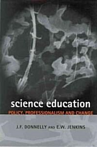 Science Education: Policy, Professionalism and Change (Paperback)