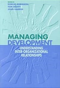 Managing Development: Understanding Inter-Organizational Relationships (Paperback)