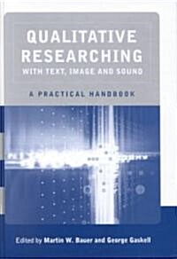 Qualitative Researching with Text, Image and Sound: A Practical Handbook for Social Research (Hardcover)