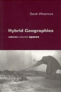 Hybrid Geographies: Natures Cultures Spaces (Paperback)
