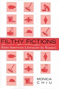 Filthy Fictions: Asian American Literature by Women (Paperback)
