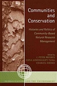 Communities and Conservation: Histories and Politics of Community-Based Natural Resource Management (Hardcover)