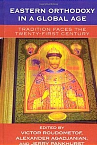 Eastern Orthodoxy in a Global Age: Tradition Faces the Twenty-First Century (Paperback)