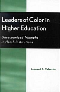 Leaders of Color in Higher Education: Unrecognized Triumphs in Harsh Institutions (Paperback)