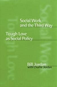 Social Work and the Third Way: Tough Love as Social Policy (Paperback)