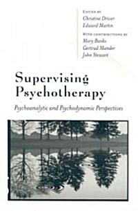 Supervising Psychotherapy: Psychoanalytic and Psychodynamic Perspectives (Paperback)
