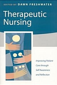 Therapeutic Nursing: Improving Patient Care Through Self-Awareness and Reflection (Paperback)