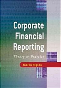 Corporate Financial Reporting: Theory and Practice (Hardcover)