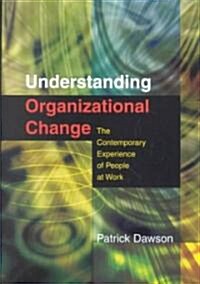 Understanding Organizational Change: The Contemporary Experience of People at Work (Paperback)