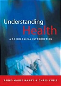 Understanding Health: A Sociological Introduction (Paperback)