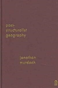 Post-Structuralist Geography: A Guide to Relational Space (Hardcover)