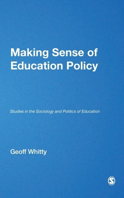 Making Sense of Education Policy: Studies in the Sociology and Politics of Education (Hardcover)