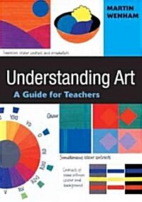 Understanding Art: A Guide for Teachers (Hardcover)