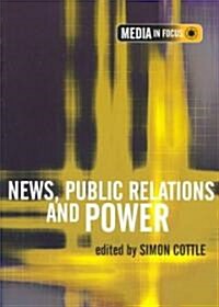 News, Public Relations and Power (Paperback)