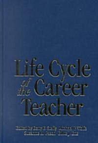 Life Cycle of the Career Teacher (Hardcover)