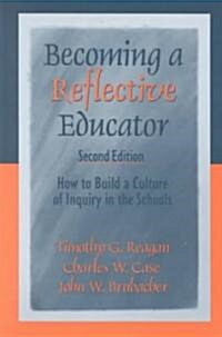 Becoming a Reflective Educator: How to Build a Culture of Inquiry in the Schools (Paperback, 2)