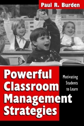 Powerful Classroom Management Strategies: Motivating Students to Learn (Paperback)