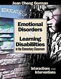 Emotional Disorders and Learning Disabilities in the Elementary Classroom: Interactions and Interventions (Paperback, Workbook)