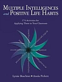 Multiple Intelligences and Positive Life Habits: 174 Activities for Applying Them in Your Classroom (Paperback)