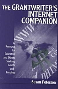 The Grantwriters Internet Companion: A Resource for Educators and Others Seeking Grants and Funding (Paperback)