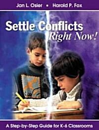 Settle Conflicts Right Now!: A Step-By-Step Guide for K-6 Classrooms (Paperback)