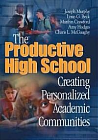 The Productive High School: Creating Personalized Academic Communities (Hardcover)