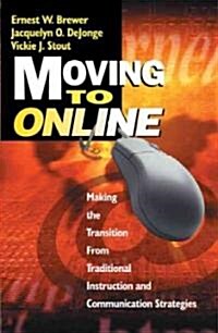 Moving to Online: Making the Transition from Traditional Instruction and Communication Strategies (Hardcover)