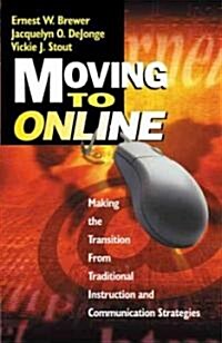 Moving to Online: Making the Transition from Traditional Instruction and Communication Strategies (Paperback)
