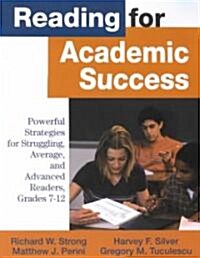 Reading for Academic Success: Powerful Strategies for Struggling, Average, and Advanced Readers, Grades 7-12 (Paperback)