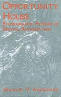 Opportunity House: Ethnographic Stories of Mental Retardation (Paperback)