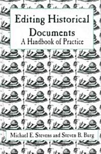 Editing Historical Documents: A Handbook of Practice (Hardcover)